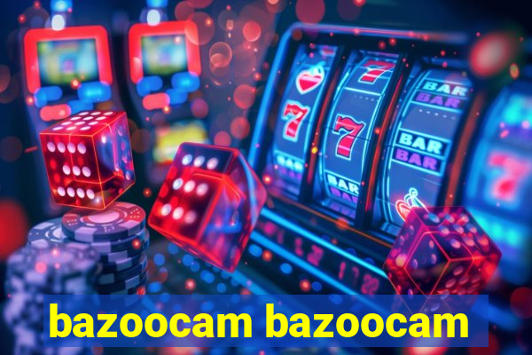 bazoocam bazoocam